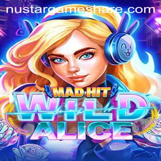 Exploring the Enchanting World of MadHitWildAlice: A NUSTAR GAME Masterpiece